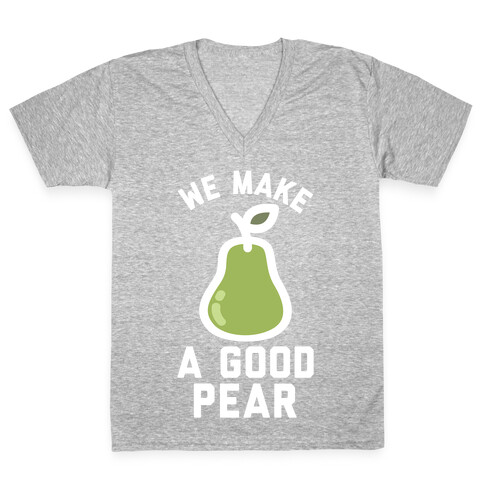 We Make Good Pear Reversed Best Friend V-Neck Tee Shirt