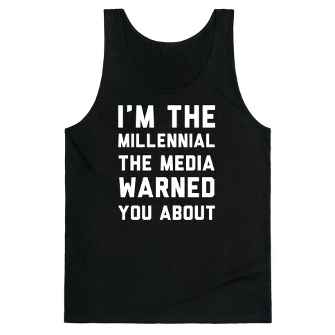 I'm the Millennial the Media Warned You About Tank Top