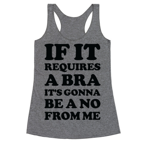 If It Requires a Bra Racerback Tank Top