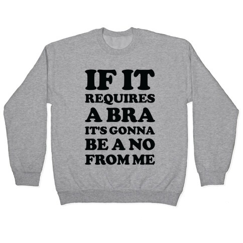 If It Requires a Bra Pullover