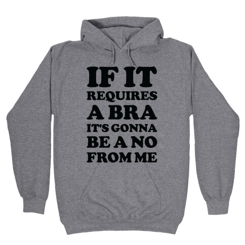 If It Requires a Bra Hooded Sweatshirt