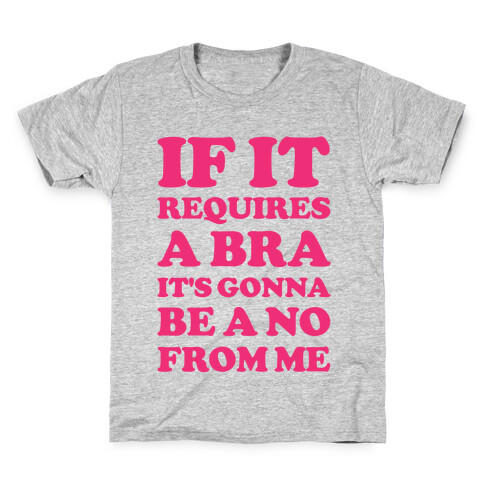 If It Requires a Bra Kids T-Shirt