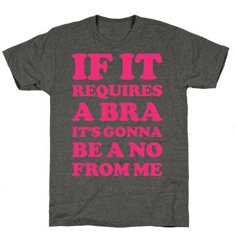 If It Requires a Bra T-Shirt