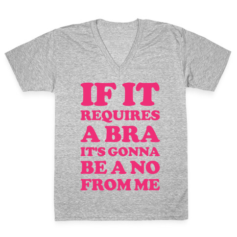 If It Requires a Bra V-Neck Tee Shirt