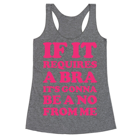 If It Requires a Bra Racerback Tank Top