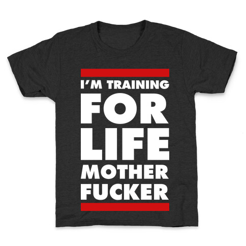 I'm Training for Life Mother F***er Kids T-Shirt