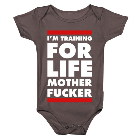 I'm Training for Life Mother F***er Baby One-Piece