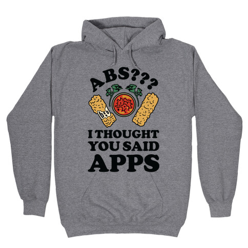 Abs I Thought You Said Apps Hooded Sweatshirt