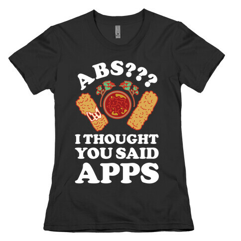 Abs I Thought You Said Apps Womens T-Shirt