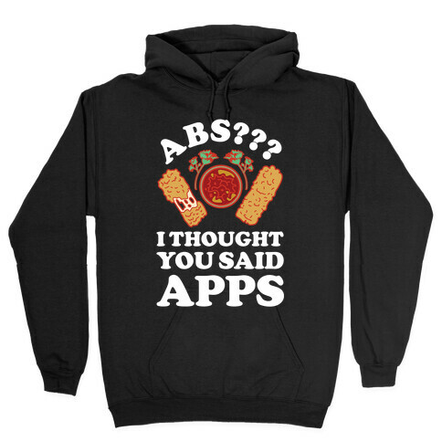 Abs I Thought You Said Apps Hooded Sweatshirt