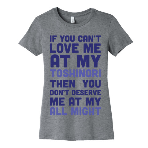 You Don't Deserve Me At My All Might Womens T-Shirt