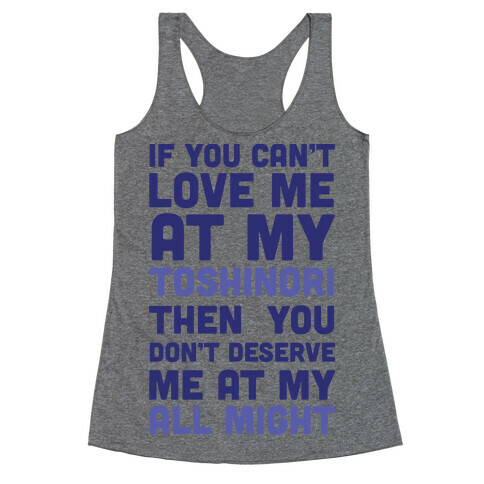 You Don't Deserve Me At My All Might Racerback Tank Top