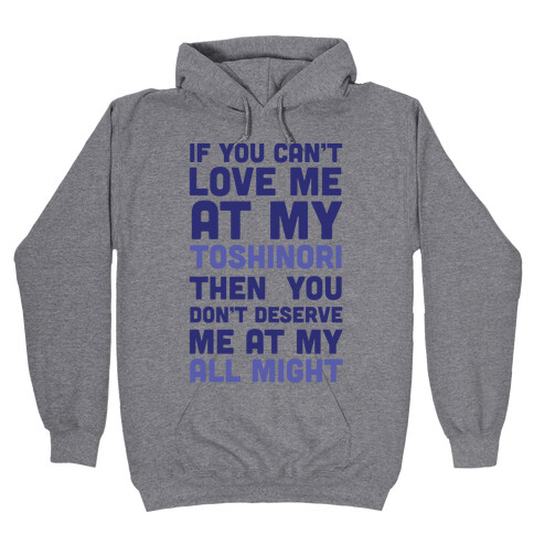 You Don't Deserve Me At My All Might Hooded Sweatshirt