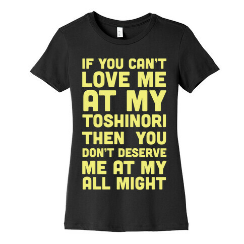 You Don't Deserve Me At My All Might Womens T-Shirt