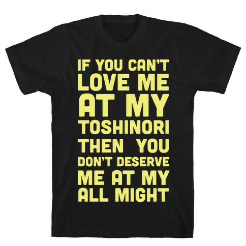 You Don't Deserve Me At My All Might T-Shirt