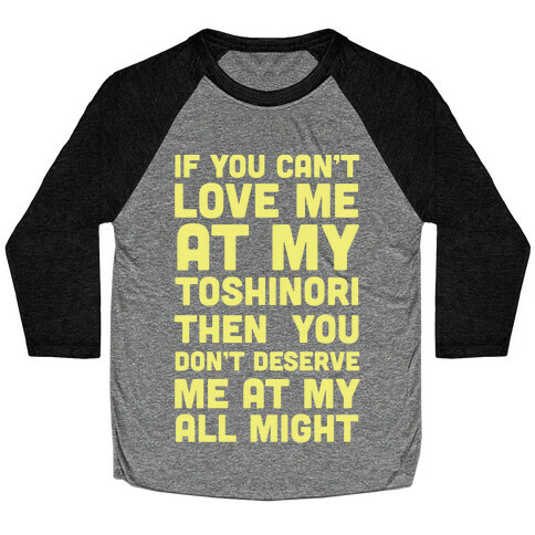 You Don't Deserve Me At My All Might Baseball Tee