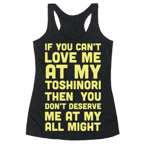 You Don't Deserve Me At My All Might Racerback Tank Top