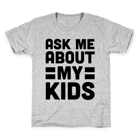 Ask Me About My Kids Kids T-Shirt
