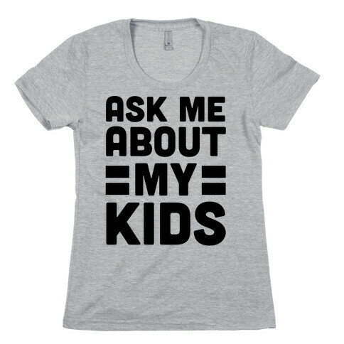 Ask Me About My Kids Womens T-Shirt