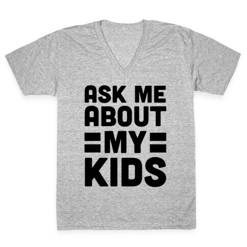 Ask Me About My Kids V-Neck Tee Shirt