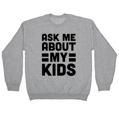 Ask Me About My Kids Pullover