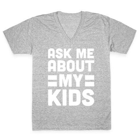 Ask Me About My Kids V-Neck Tee Shirt