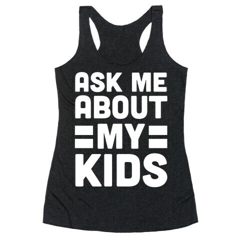 Ask Me About My Kids Racerback Tank Top