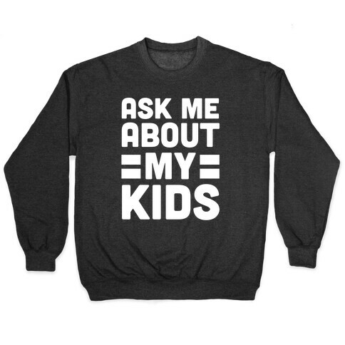 Ask Me About My Kids Pullover