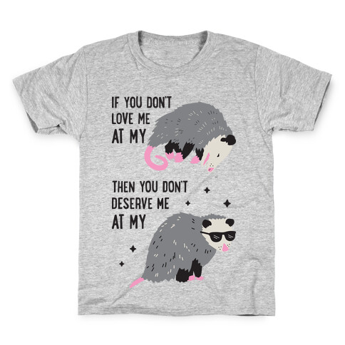 If You Don't Love Me At My Worst Then You Don't Deserve Me At My Best Opossum Kids T-Shirt