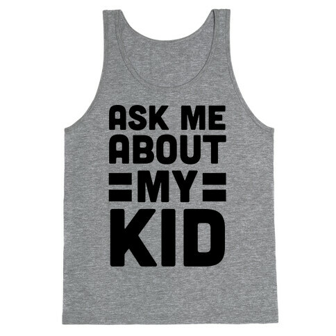 Ask Me About My Kid Tank Top
