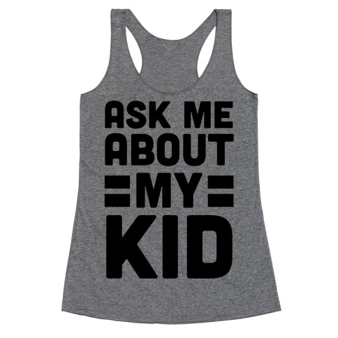 Ask Me About My Kid Racerback Tank Top