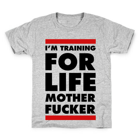 I'm Training for Life Mother F***er Kids T-Shirt