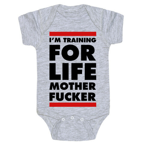 I'm Training for Life Mother F***er Baby One-Piece