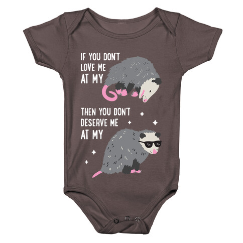 If You Don't Love Me At My Worst Then You Don't Deserve Me At My Best Opossum Baby One-Piece