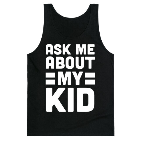 Ask Me About My Kid Tank Top