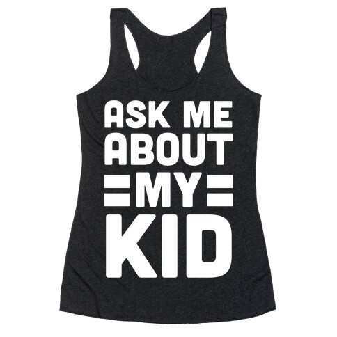 Ask Me About My Kid Racerback Tank Top
