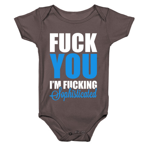 F*** You! I'm F***ing Sophisticated! Baby One-Piece