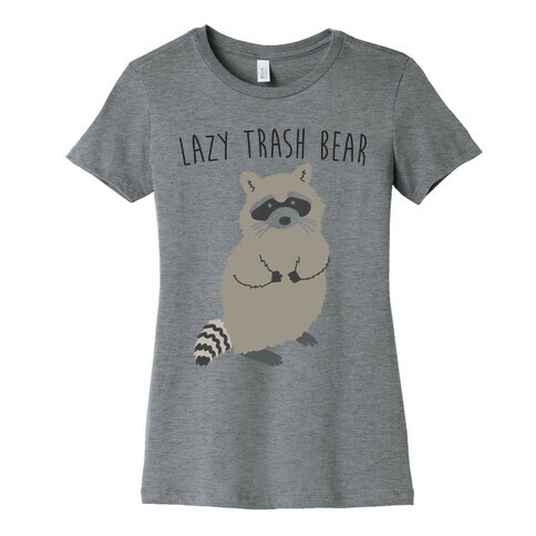 Lazy Trash Bear Womens T-Shirt