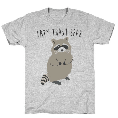 Lazy Trash Bear T-Shirt