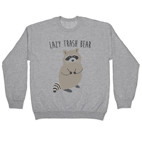 Lazy Trash Bear Pullover