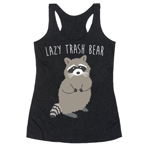 Lazy Trash Bear Racerback Tank Top