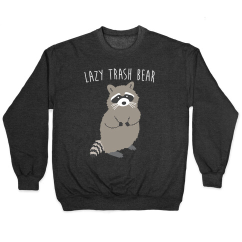 Lazy Trash Bear Pullover