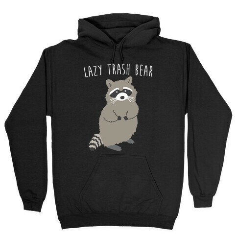 Lazy Trash Bear Hooded Sweatshirt