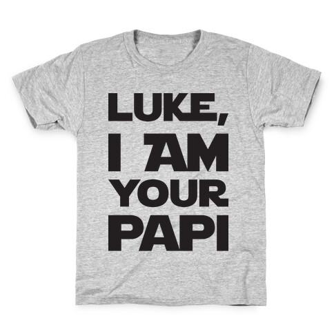 Luke, I Am Your Papi Kids T-Shirt