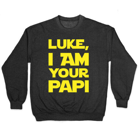 Luke, I Am Your Papi Pullover