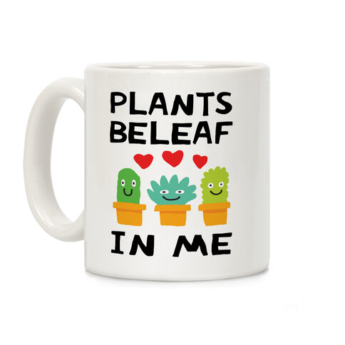 Plants Beleaf In Me Coffee Mug