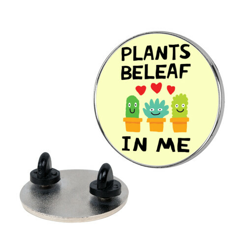 Plants Beleaf In Me Pin