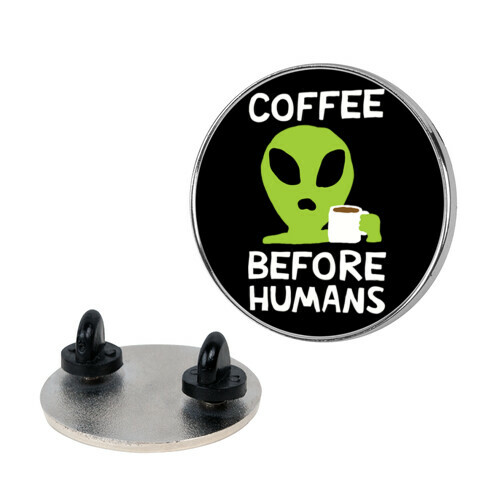 Coffee Before Humans Pin