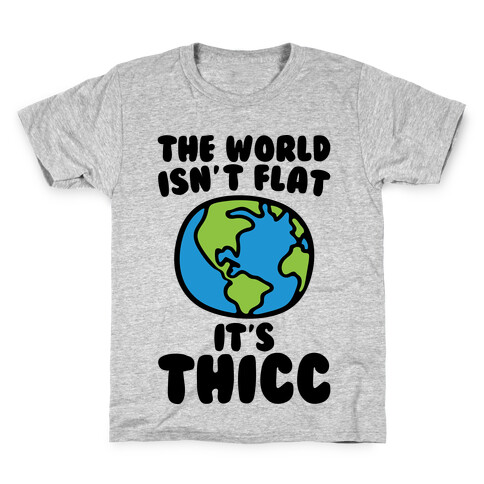 The World Isn't Flat It's Thicc Kids T-Shirt