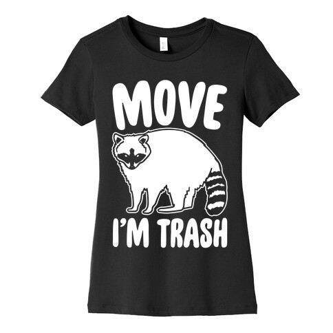 Move I'm Trash Parody White Print Womens T-Shirt